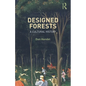 Designed Forests: A Cultural History - Paperback