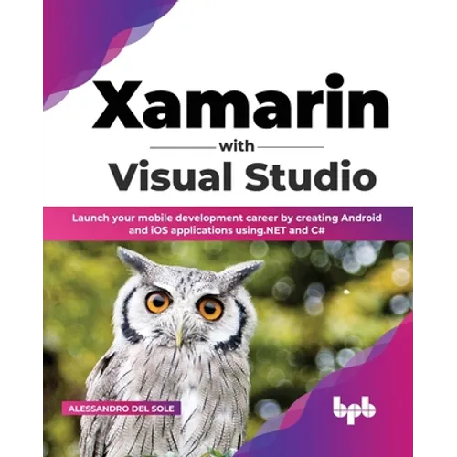 Xamarin with Visual Studio: Launch your mobile development career by creating Android and iOS applications using.NET and C# (English Edition) - Paperback
