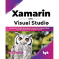 Xamarin with Visual Studio: Launch your mobile development career by creating Android and iOS applications using.NET and C# (English Edition) - Paperback