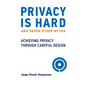 Privacy Is Hard and Seven Other Myths: Achieving Privacy Through Careful Design - Paperback