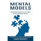 Mental Models: Enhanced Ability to Reason and Make Decisions (Develop Mental Models and Learn Problem Solving to Take Better Decision - Paperback