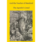 God the Teacher of Mankind: A Plain, Comprehensive Explanation of Christian Doctrine The Apostle's Creed - Paperback
