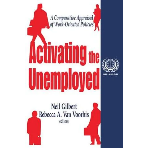 Activating the Unemployed: A Comparative Appraisal of Work-Oriented Policies - Paperback