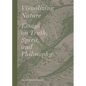 Visualizing Nature: Essays on Truth, Spririt, and Philosophy - Hardcover