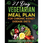 21 Day Vegetarian Meal Plan For Chronic Kidney Disease - Paperback
