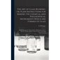 The Art of Glass-blowing, or, Plain Instructions for Making the Chemical and Philosophical Instruments Which Are Formed of Glass: Such as Barometers, - Hardcover