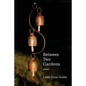Between Two Gardens - Paperback
