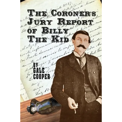 The Coroner's Jury Report of Billy The Kid: The Inquest That Sealed The Fame of Billy Bonney And Pat Garrett - Paperback