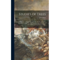 Studies of Trees: Lessons in Foliage Contrasts, Oak, Ash, Beech: With a Description of Each Tree and Full Instructions for Drawing and P - Hardcover