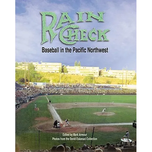 Rain Check: Baseball in the Pacific Northwest - Paperback