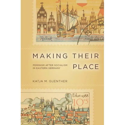 Making Their Place: Feminism After Socialism in Eastern Germany - Paperback