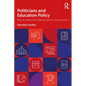 Politicians and Education Policy: Why It Matters for Whole System Improvement - Paperback