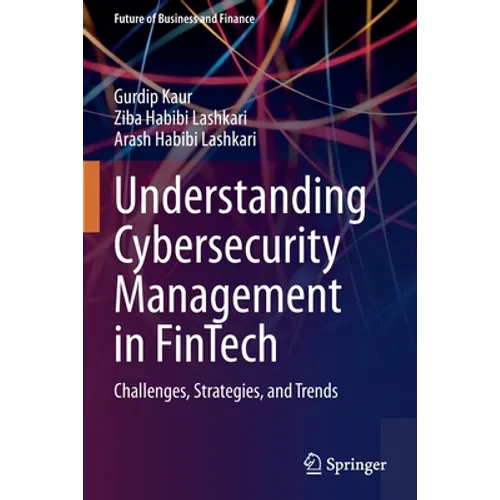 Understanding Cybersecurity Management in Fintech: Challenges, Strategies, and Trends - Paperback