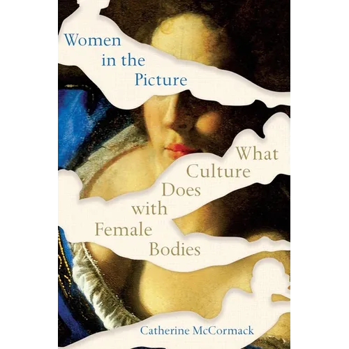 Women in the Picture: What Culture Does with Female Bodies - Paperback
