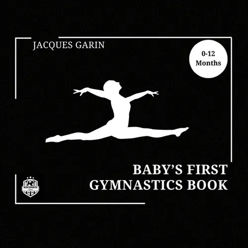 Baby's First Gymnastics Book: Black and White High Contrast Baby Book 0-12 Months on Gymnastics - Paperback
