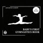 Baby's First Gymnastics Book: Black and White High Contrast Baby Book 0-12 Months on Gymnastics - Paperback
