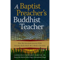 A Baptist Preacher's Buddhist Teacher: How My Interfaith Journey with Daisaku Ikeda Made Me a Better Christian - Paperback