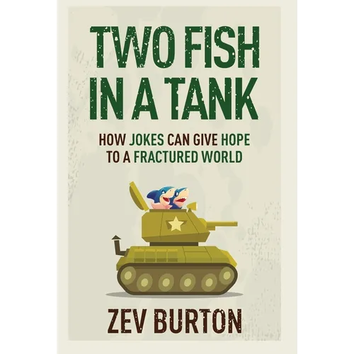 Two Fish in a Tank: How Jokes Can Give Hope to a Fractured World - Hardcover