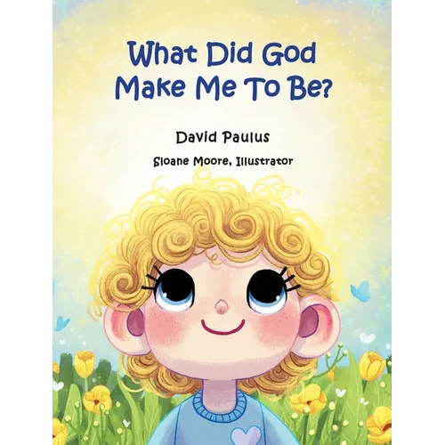 What Did God Make Me To Be? - Hardcover
