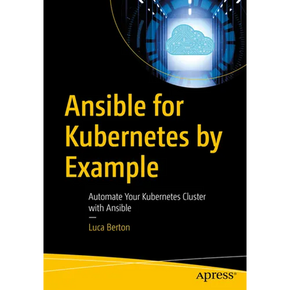 Ansible for Kubernetes by Example: Automate Your Kubernetes Cluster with Ansible - Paperback