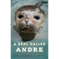 A Seal Called Andre: The Two Worlds of a Maine Harbor Seal - Paperback