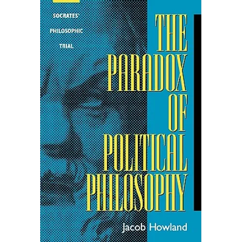 The Paradox of Political Philosophy: Socrates' Philosophic Trial - Paperback