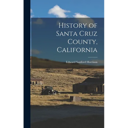 History of Santa Cruz County, California - Hardcover