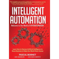 Intelligent Automation: Learn how to harness Artificial Intelligence to boost business & make our world more human - Hardcover