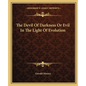 The Devil Of Darkness Or Evil In The Light Of Evolution - Paperback