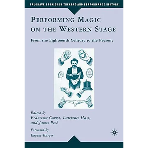 Performing Magic on the Western Stage: From the Eighteenth Century to the Present - Hardcover