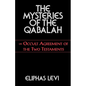 The Mysteries of the Qabalah: Or Occult Agreement of the Two Testaments - Paperback