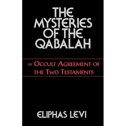 The Mysteries of the Qabalah: Or Occult Agreement of the Two Testaments - Paperback