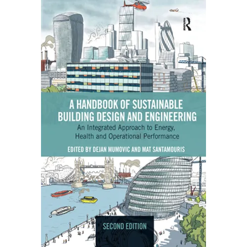 A Handbook of Sustainable Building Design and Engineering: An Integrated Approach to Energy, Health and Operational Performance - Paperback