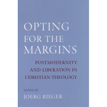 Opting for the Margins: Postmodernity and Liberation in Christian Theology - Hardcover
