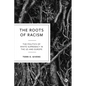 The Roots of Racism: The Politics of White Supremacy in the Us and Europe - Paperback
