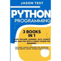 Python Programming: 3 BOOKS IN 1 Learn machine learning, data science and analysis with a crash course for beginners. Included coding exer - Paperback