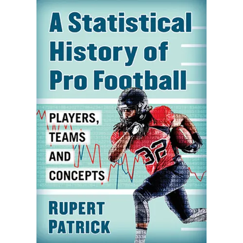A Statistical History of Pro Football: Players, Teams and Concepts - Paperback