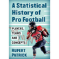 A Statistical History of Pro Football: Players, Teams and Concepts - Paperback