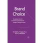 Brand Choice: Revealing Customers' Unconscious-Automatic and Strategic Thinking Processes - Paperback