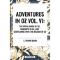 Adventures in Oz: The Royal Book of Oz, Kabumpo in Oz. and Ozoplaning with the Wizard of Oz, Vol. VI - Hardcover