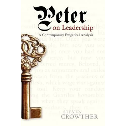 Peter on Leadership: A Contemporary Exegetical Analysis - Paperback