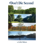 Don't Die Second - Hardcover