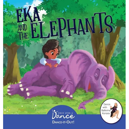 Eka and the Elephants: A Dance-It-Out Creative Movement Story for Young Movers - Hardcover