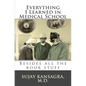 Everything I Learned in Medical School: Besides All the Book Stuff - Paperback