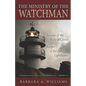 The Ministry of the Watchman: Beacon to the Body of Christ, Keeper of the Lord's Lighthouse - Paperback