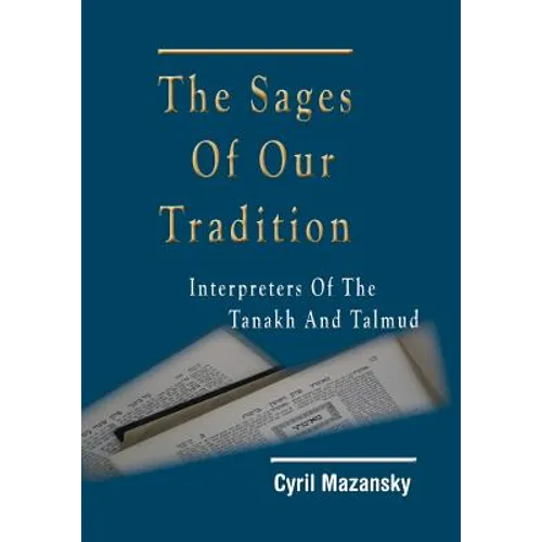 The Sages of Our Tradition: Interpreters of the Tanakh and Talmud - Paperback