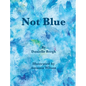 Not Blue - Hardcover