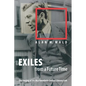 Exiles from a Future Time: The Forging of the Mid-Twentieth-Century Literary Left - Paperback