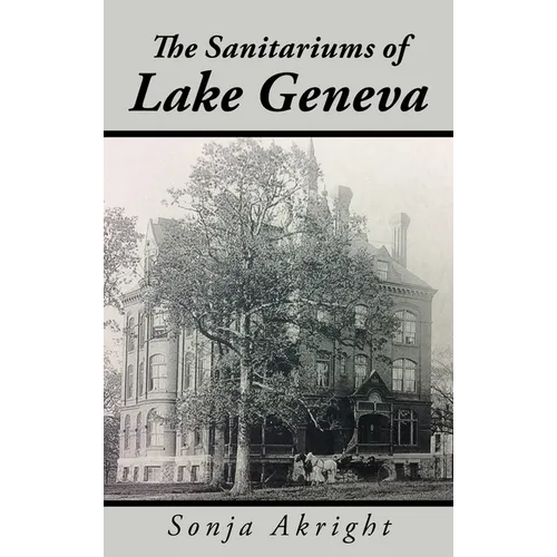 The Sanitariums of Lake Geneva - Hardcover