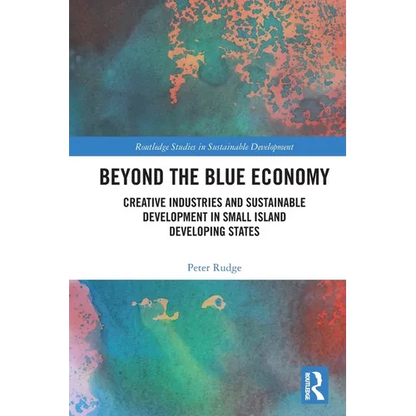 Beyond the Blue Economy: Creative Industries and Sustainable Development in Small Island Developing States - Paperback